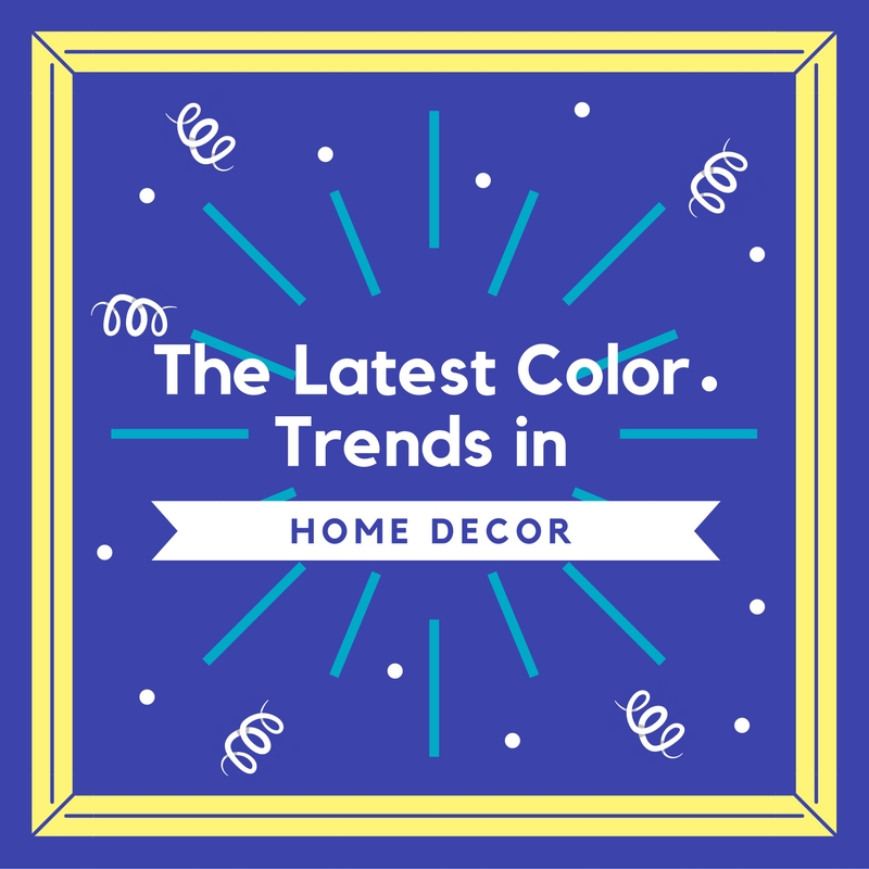 Latest Color Trends in Home Decor