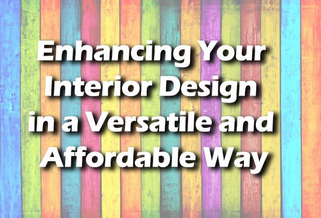 Enhancing Your Interior Design in a Versatile and Affordable Way