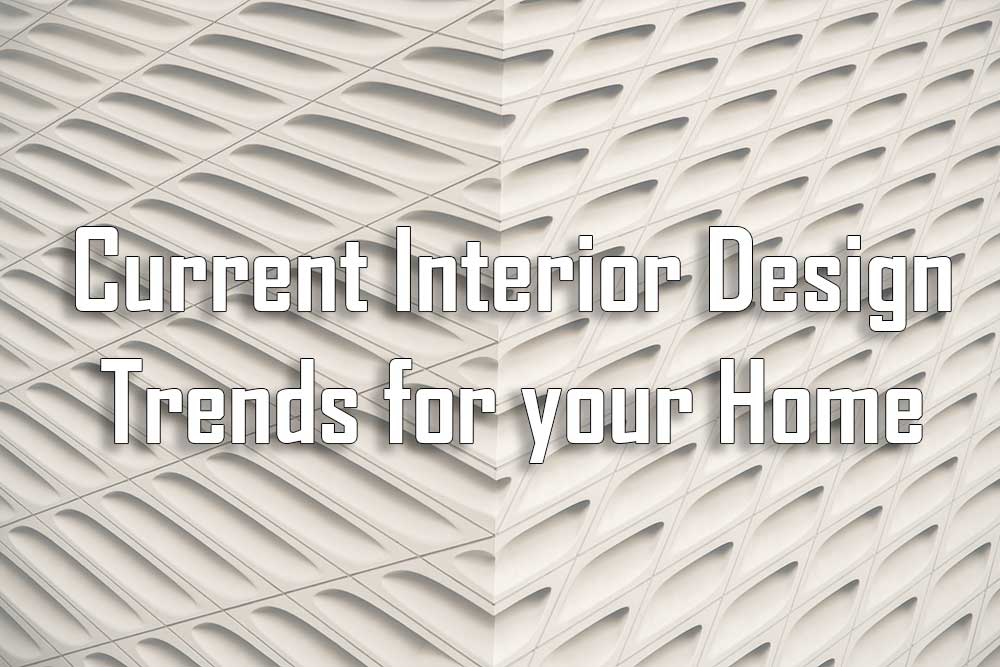 Current Interior Design Trends for your Home