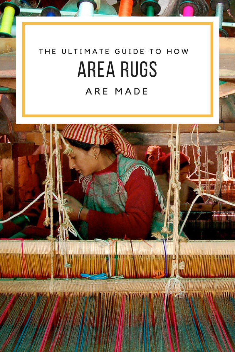 The Ultimate Guide to How Area Rugs Are Made