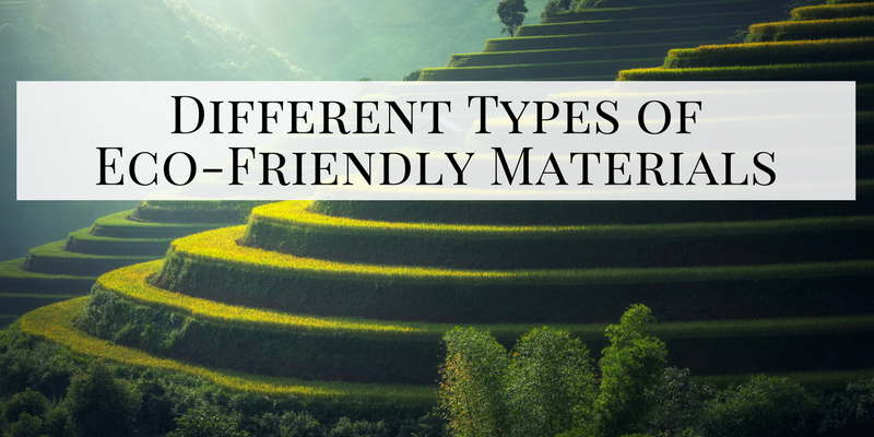 Different Types of Eco-Friendly Materials