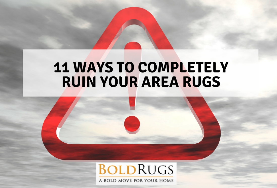 11 Ways to Completely Ruin Your Area Rugs